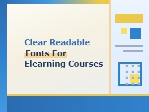 Clear Readable Fonts for Elearning Courses